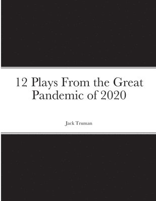 bokomslag 12 Plays From the Great Pandemic of 2020