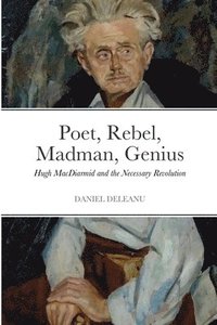 bokomslag Poet, Rebel, Madman, Genius
