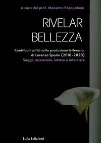 bokomslag &quot;Rivelar bellezza&quot;. Contributi critici sulla produzione letteraria di Lorenzo Spurio (2010-2020)
