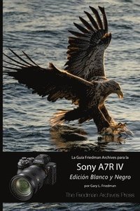 bokomslag La Gua &quot;The Friedman Archives&quot; para la Sony A7R IV (Edicin Blanco y Negro)