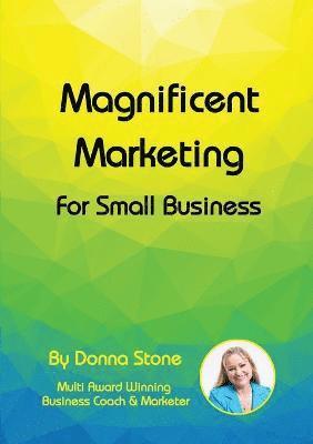 Magnificent Marketing - For Small Business 1