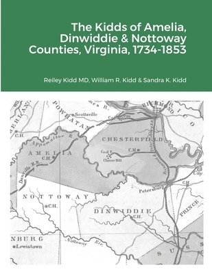 The Kidds of Amelia, Dinwiddie & Nottoway Counties, Virginia, 1734-1853 1