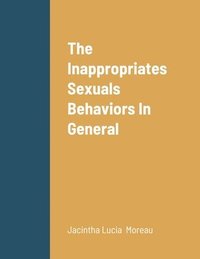 bokomslag The Inappropriates Sexuals Behaviors In General