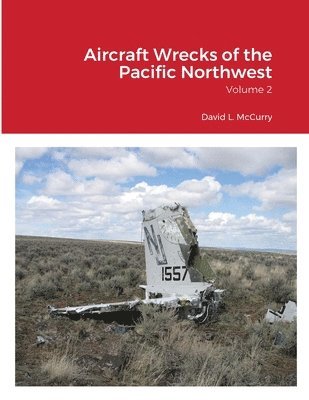 Aircraft Wrecks of the Pacific Northwest 1