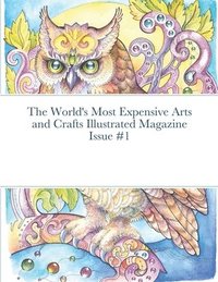 bokomslag The World's Most Expensive Arts and Crafts Illustrated Magazine Issue #1