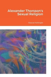 bokomslag Alexander Thorsson's Sexual Religion