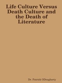 bokomslag Life Culture Versus Death Culture and the Death of Literature