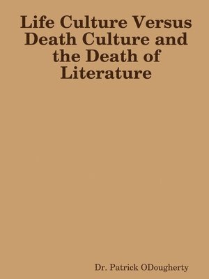 Life Culture Versus Death Culture and the Death of Literature 1