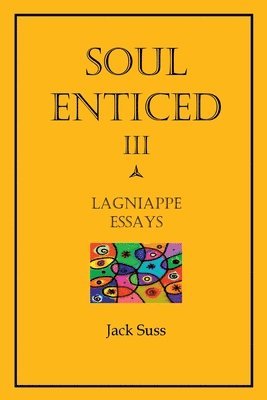 Soul Enticed III: Lagniappe Essays 1