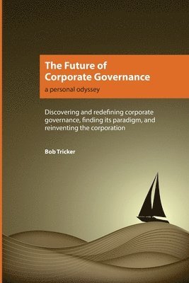 Bob Tricker - Future of Corporate Governance, Häftad