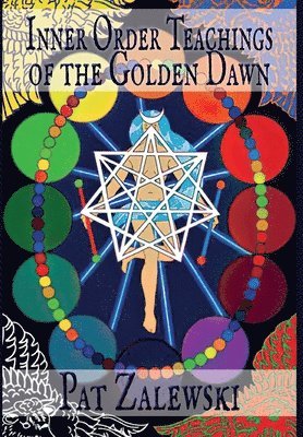 Pat Zalewski - Inner Order Teachings of the Golden Dawn, Inbunden