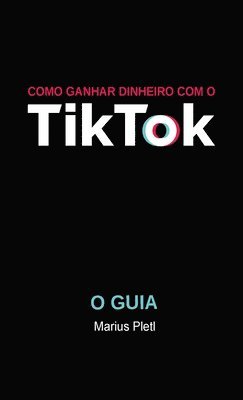 Marius Pletl - Como ganhar dinheiro com o Tik Tok, Häftad