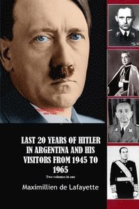 bokomslag Last 20 Years of Hitler in Argentina and His Visitors from 1945 to 1965