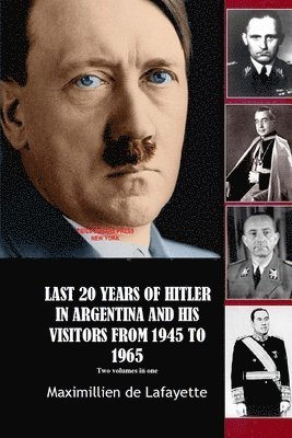 bokomslag Last 20 Years of Hitler in Argentina and His Visitors from 1945 to 1965