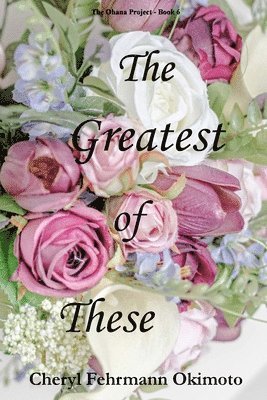 Cheryl Okimoto - The Greatest of These, Häftad