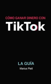 bokomslag Cómo ganar dinero con Tik Tok