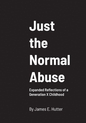 James Hutter, Pete Vogel, Tea Danilovic - Just the Normal Abuse, Häftad