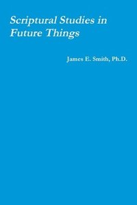 bokomslag Scriptural Studies in Future Things