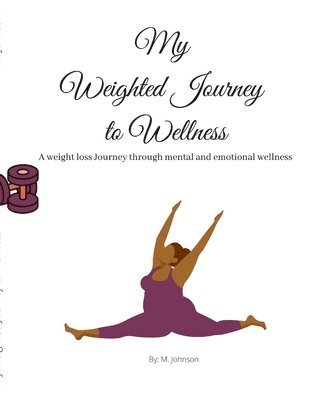 Maretta Johnson - My Weighted Journey to Wellness, Häftad