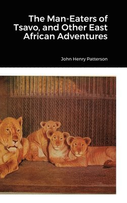 bokomslag The Man-Eaters of Tsavo, and Other East African Adventures