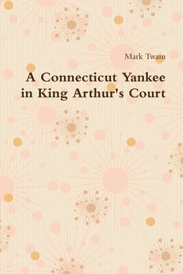 Mark Twain - A Connecticut Yankee in King Arthur's Court, Häftad