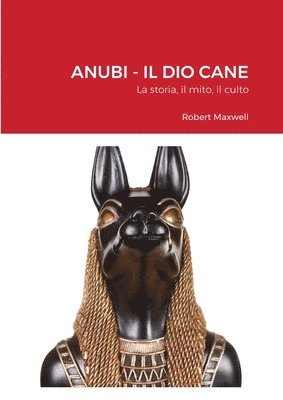Robert Maxwell - ANUBI - Il Dio Cane, Häftad