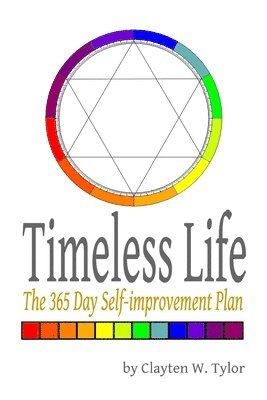 Clayten W. Tylor - Timeless Life: The 365 Day Self-improvement Plan, Häftad