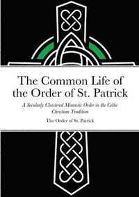 bokomslag The Common Life of the Order of St. Patrick