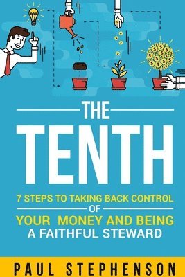 Paul Stephenson - Tenth: 7 Steps to Taking Back Control of Your Money and Being a Faithful Steward, Häftad