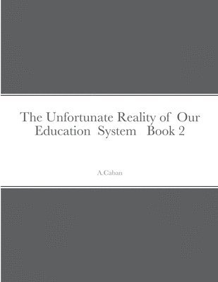 The Unfortunate Reality of Our Education System Book 2 1