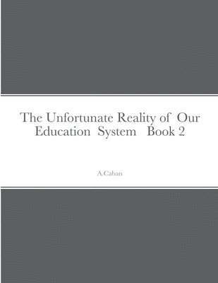 Unfortunate Reality of Our Education System Book 2