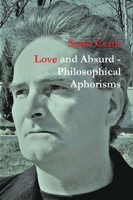 Sorin Cerin - Love and Absurd - Philosophical Aphorisms, Häftad