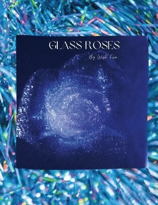 Glass Roses 1