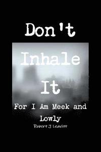 bokomslag Don't Inhale It/For I Am Meek and Lowly