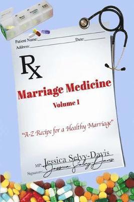 Jessica Davis - Marriage Medicine Volume 1: A-Z Recipe for a Healthy Marriage, Häftad