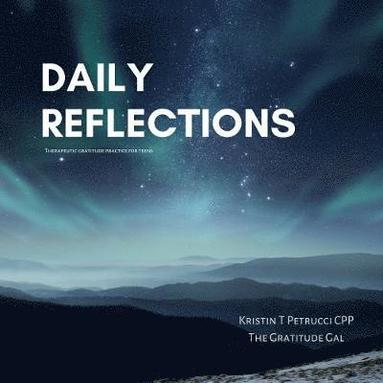 bokomslag Daily Reflections: Therapeutic Gratitude Practice for Teens