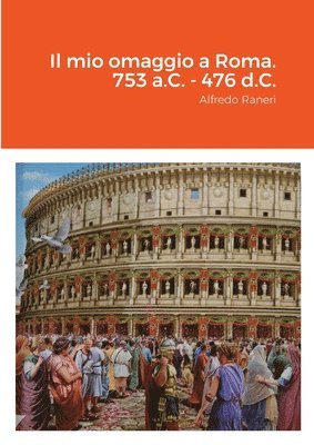 bokomslag mio omaggio a Roma. 753 a.C. - 476 d.C.