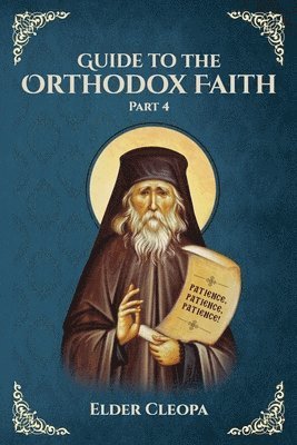 Elder Cleopa, Nun Christina, Anna Skoubourdis - Guide to the Orthodox Faith Part 4, Häftad