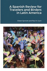 bokomslag A Spanish Review for Travelers and Birders in Latin America