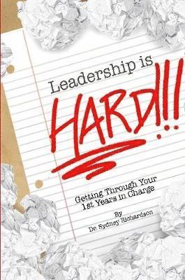 Leadership is Hard: Getting Through Your 1st Years In Charge 1