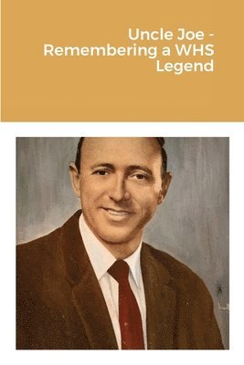 James E Martin, James E. Martin, Dr. James E. Martin - Uncle Joe - Remembering a WHS Legend, Häftad