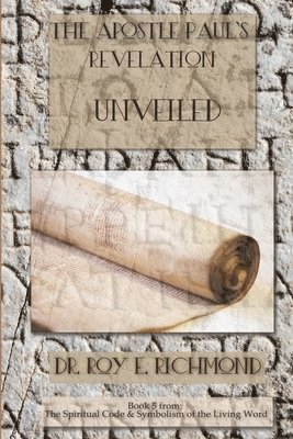 The Apostle Paul's Revelation - Unveiled Book 5 1