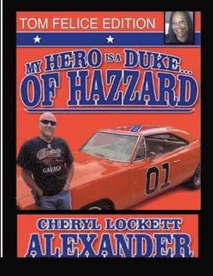 bokomslag My Hero Is a Duke...of Hazzard Tom Felice Edition