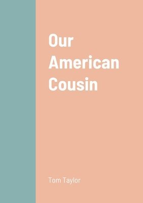 Tom Taylor - Our American Cousin, Häftad