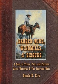 bokomslag Barbed Wire, Windmills & Sixguns