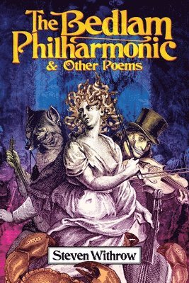 The Bedlam Philharmonic & Other Poems
