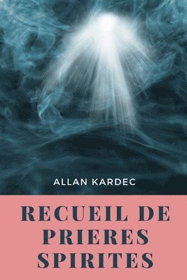 Allan Kardec - Recueil de Prieres Spirites, Häftad