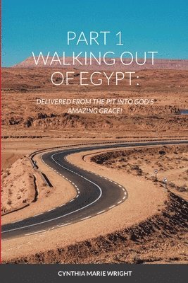 Part 1 Walking Out of Egypt 1