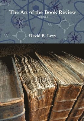 David B. Levy, David B Levy - The Art of the Book Review Volume I, Inbunden