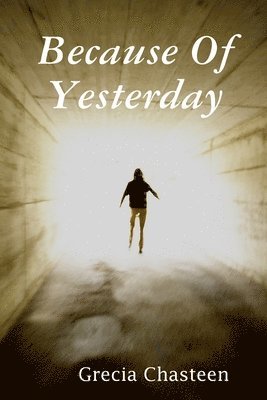 Grecia Chasteen - Because Of Yesterday, Häftad